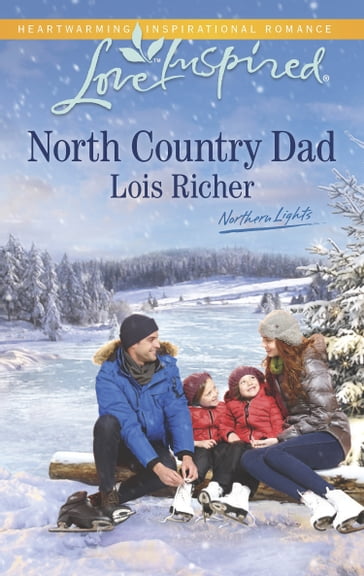 North Country Dad (Mills & Boon Love Inspired) (Northern Lights, Book 4) - Lois Richer