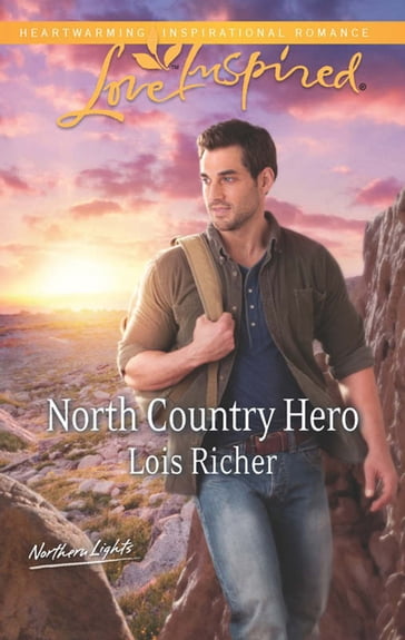 North Country Hero (Mills & Boon Love Inspired) (Northern Lights, Book 1) - Lois Richer