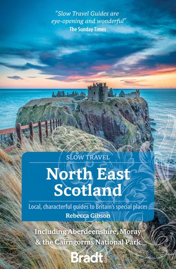 North East Scotland (Slow Travel): including Aberdeenshire, Moray and the Cairngorms National Park - Rebecca Gibson