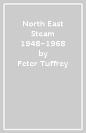 North East Steam 1948-1968