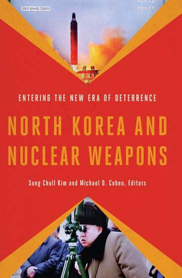 North Korea and Nuclear Weapons - Chaesung Chun - Fei-Ling Wang - Michael D. Cohen - Patrick Morgan - Sung Chull Kim - Terence Roehrig - Tristan Vople - Van Jackson - Yangmo Ku