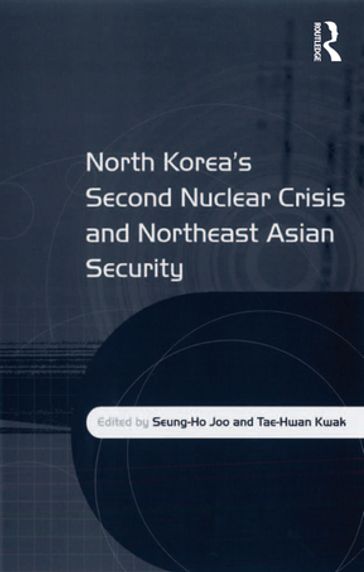 North Korea's Second Nuclear Crisis and Northeast Asian Security - Tae-Hwan Kwak