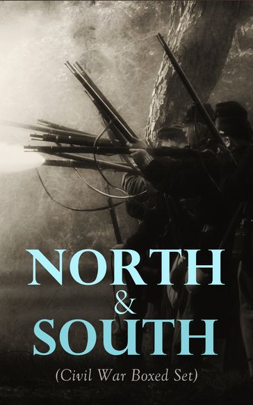 North & South (Civil War Boxed Set) - Ambrose Bierce - B. K. Benson - Byron A. Dunn - Charles Carleton Coffin - Charles King - Edward Everett Hale - Edward Robins - Ellen Glasgow - G. A. Henty - George W. Peck - George Washington Cable - Harry Hazelton - Henry F. Keenan - James Ford Rhodes - John Esten Cooke - John McElroy - John R. Musick - John William De Forest - Joseph A. Altsheler - Verne Jules - Lucy Foster Madison - Twain Mark - María Ruiz de Burton - Natalie Sumner Lincoln - Randall Parrish - Robert W. Chambers - Thomas Dixon Jr. - W. H. Shelton - Winston Churchill