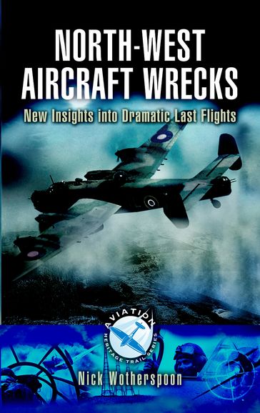 North-West Aircraft Wrecks - Nick Wotherspoon
