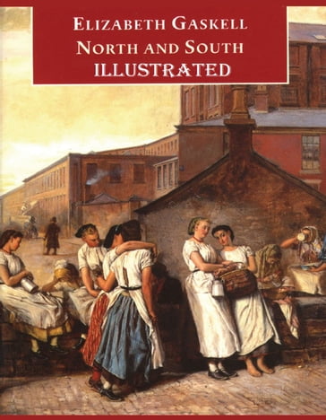 North and South Illustrated - Elizabeth Cleghorn Gaskell