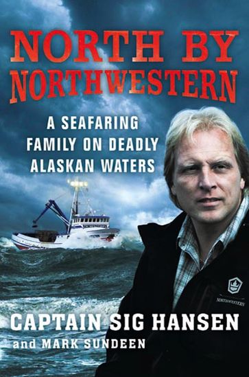 North by Northwestern - Mark Sundeen - Sig Hansen