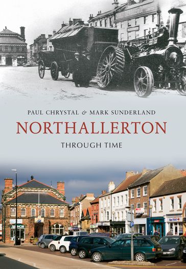 Northallerton Through Time - Mark Sunderland - Paul Chrystal