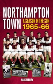 Northampton Town: A Season in the Sun 1965-66