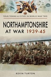 Northamptonshire at War, 193945