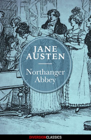 Northanger Abbey (Diversion Classics) - Austen Jane