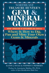 Northeast Treasure Hunter s Gem & Mineral Guide, 6th Edition