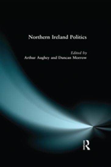 Northern Ireland Politics - Arthur Aughey - Duncan Morrow
