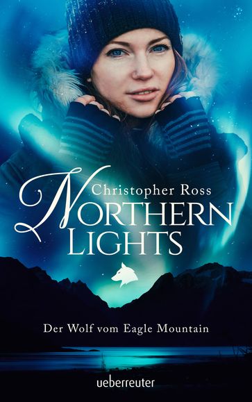 Northern Lights - Der Wolf vom Eagle Mountain (Northern Lights, Bd. 1) - Christopher Ross