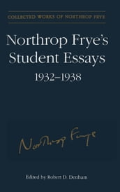 Northrop Frye s Student Essays, 1932-1938