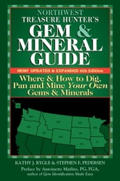 Northwest Treasure Hunter s Gem & Mineral Guide, 6th Edition