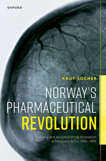 Norway's Pharmaceutical Revolution - Knut Sogner