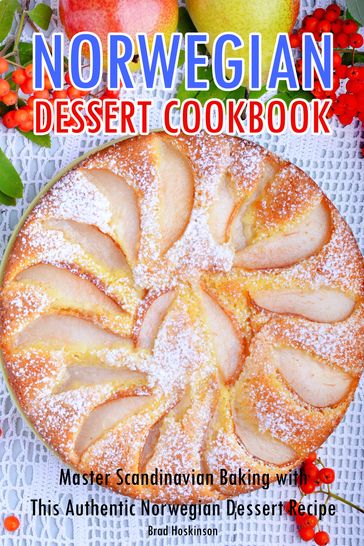 Norwegian Dessert Cookbook - Brad Hoskinson