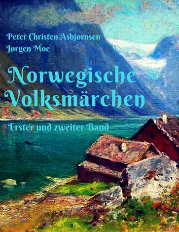Norwegische Volksmärchen - Jørgen Moe - Peter Christen Asbjørnsen