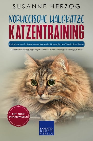 Norwegische Waldkatze Katzentraining - Ratgeber zum Trainieren einer Katze der Norwegischen Waldkatzen Rasse - Susanne Herzog