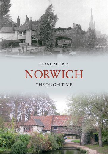 Norwich Through Time - Frank Meeres