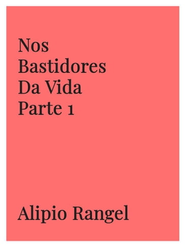 Nos Bastidores da Vida - Alipio Rangel