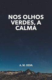 Nos Olhos Verdes, a Calma