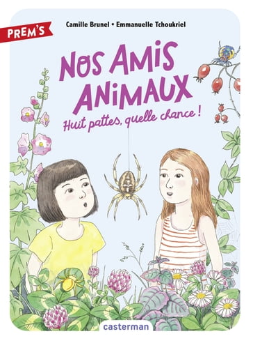 Nos amis animaux (Tome 2) - Huit pattes, quelle chance ! - Camille Brunel