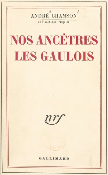 Nos ancêtres les Gaulois - André Chamson