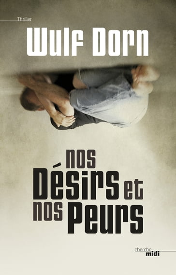 Nos désirs et nos peurs - Wulf Dorn