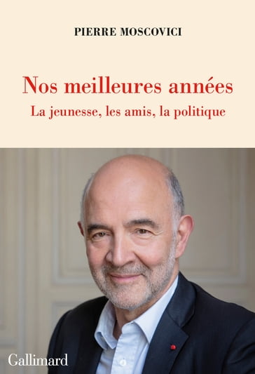 Nos meilleures années. La jeunesse, les amis, la politique - Pierre Moscovici