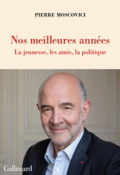 Nos meilleures années. La jeunesse, les amis, la politique