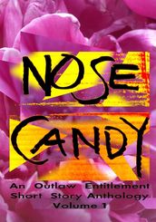 Nose Candy - An Outlaw Entitlement Short Story Anthology Volume 1