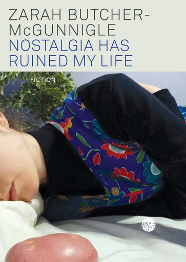 Nostalgia Has Ruined My Life - Zarah Butcher-McGunnigle