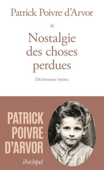 Nostalgie des choses perdues - Dictionnaire intime - Patrick Poivre D