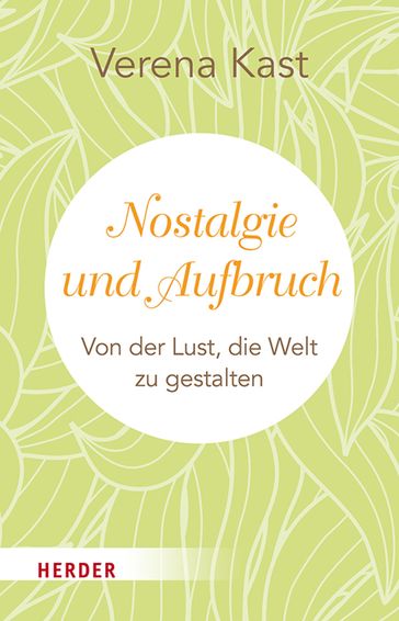 Nostalgie und Aufbruch - Verena Kast