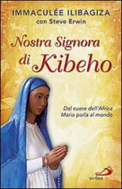 Nostra Signora di Kibeho. Dal cuore dell Africa Maria parla al mondo