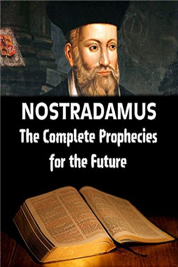 Nostradamus: The Complete Prophecies for the Future - Nostradamus