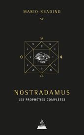 Nostradamus : les prophéties complètes