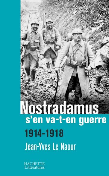 Nostradamus s'en va-t-en guerre - Jean-Yves Le Naour
