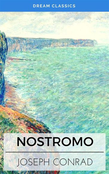 Nostromo: A Tale of the Seaboard (Dream Classics) - Dream Classics - Joseph Conrad