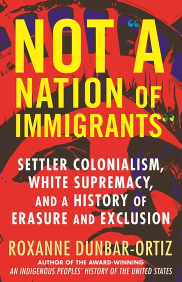 Not "A Nation of Immigrants" - Roxanne Dunbar-Ortiz