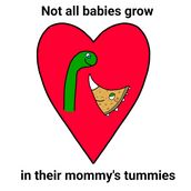 Not All Babies Grow in Their Mommy s Tummies