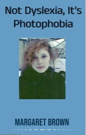 Not Dyslexia, It s Photophobia