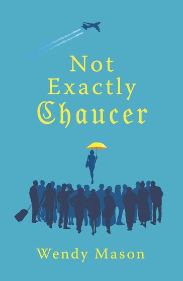 Not Exactly Chaucer - Wendy Mason