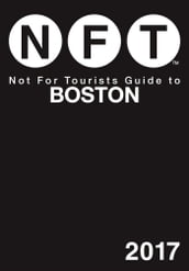 Not For Tourists Guide to Boston 2017