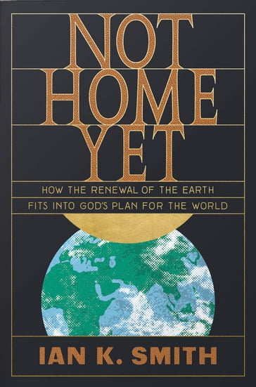 Not Home Yet - Ian K. Smith