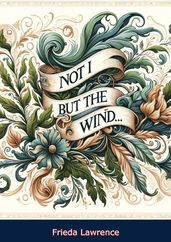 Not I, But The Wind...