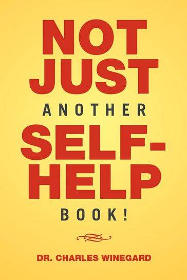 Not Just Another Self-Help Book! - Dr. Charles Winegard