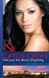 Not Just The Boss s Plaything (Mills & Boon Modern)