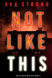 Not Like This (An Ilse Beck FBI Suspense ThrillerBook 4)